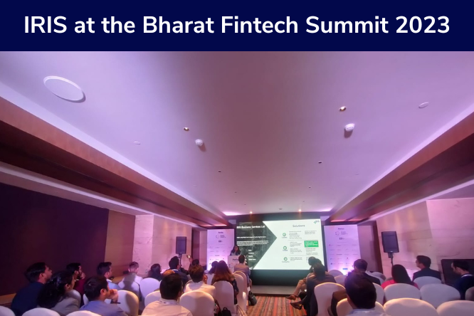 IRIS at the Bharat Fintech Summit 2023